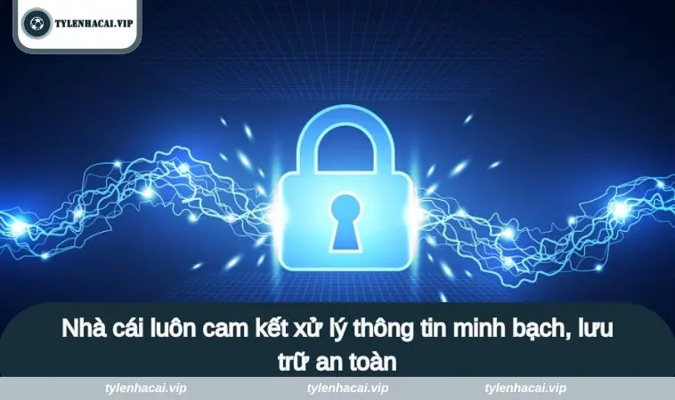 chinh sach bao mat 4 Nhà cái luôn cam kết xử lý thông tin minh bạch, lưu trữ an toàn